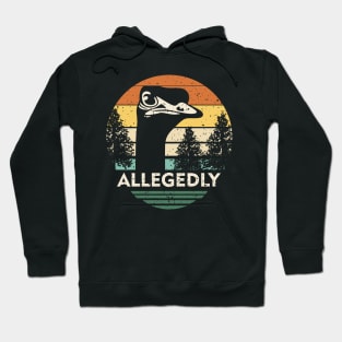 Allegedly-Ostrich Hoodie